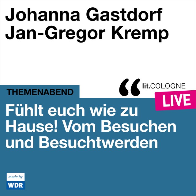 Couverture de livre pour Fühlt euch wie zu Hause! - lit.COLOGNE live (ungekürzt)