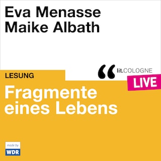 Fragmente eines Lebens - lit.COLOGNE live (Ungekürzt) als Hörbuch