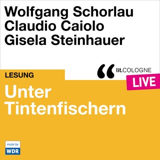 Unter Tintenfischern - lit.COLOGNE live (Ungekürzt) als Hörbuch