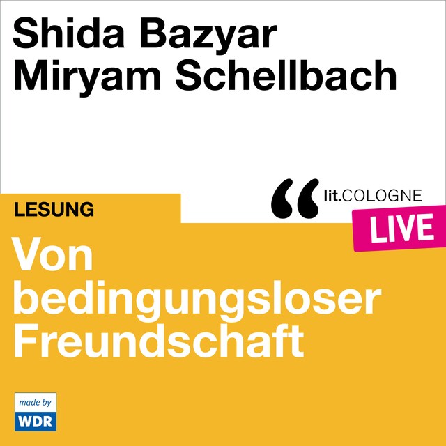 Copertina del libro per Von bedingungsloser Freundschaft - lit.COLOGNE live (Ungekürzt)