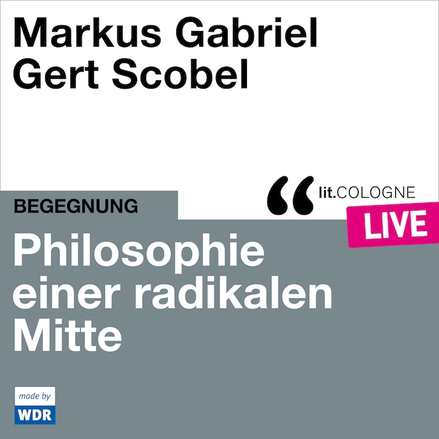 Buchcover für Philosophie einer radikalen Mitte - lit.COLOGNE live (Ungekürzt)