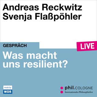 Was macht uns resilient? - phil.COLOGNE live (ungekürzt) als Hörbuch