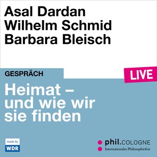 Heimat - und wie wir sie finden - phil.COLOGNE live (ungekürzt) als Hörbuch