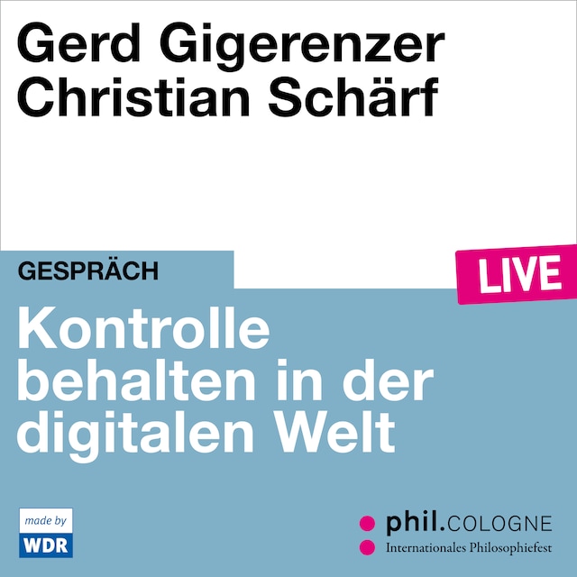 Kirjankansi teokselle Kontrolle behalten in der digitalen Welt - phil.COLOGNE live (ungekürzt)