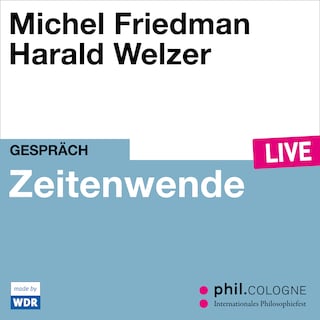 Zeitenwende - phil.COLOGNE live (ungekürzt) als Hörbuch