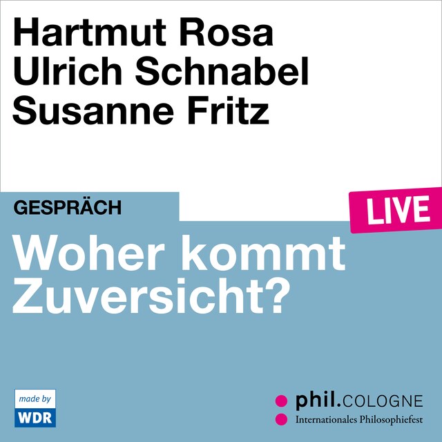 Book cover for Woher kommt Zuversicht? - phil.COLOGNE live (Ungekürzt)