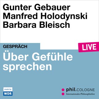 Über Gefühle sprechen - phil.COLOGNE live (Ungekürzt) als Hörbuch
