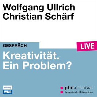 Kreativität. Ein Problem? - phil.COLOGNE live (Ungekürzt) als Hörbuch