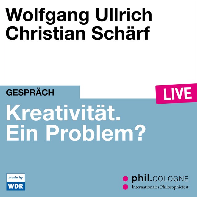 Bogomslag for Kreativität. Ein Problem? - phil.COLOGNE live (Ungekürzt)