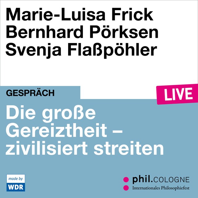 Book cover for Die große Gereiztheit - zivilisiert streiten - phil.COLOGNE live (Ungekürzt)