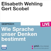 Framing - Wie Sprache unser Denken bestimmt - phil.COLOGNE live (Ungekürzt)