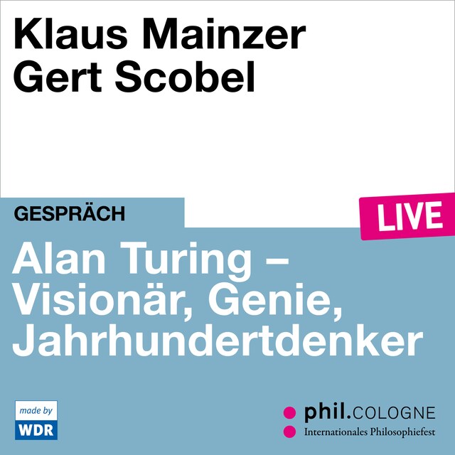 Okładka książki dla Alan Turing - Visionär, Genie, Jahrhundertdenker - phil.COLOGNE live (Ungekürzt)