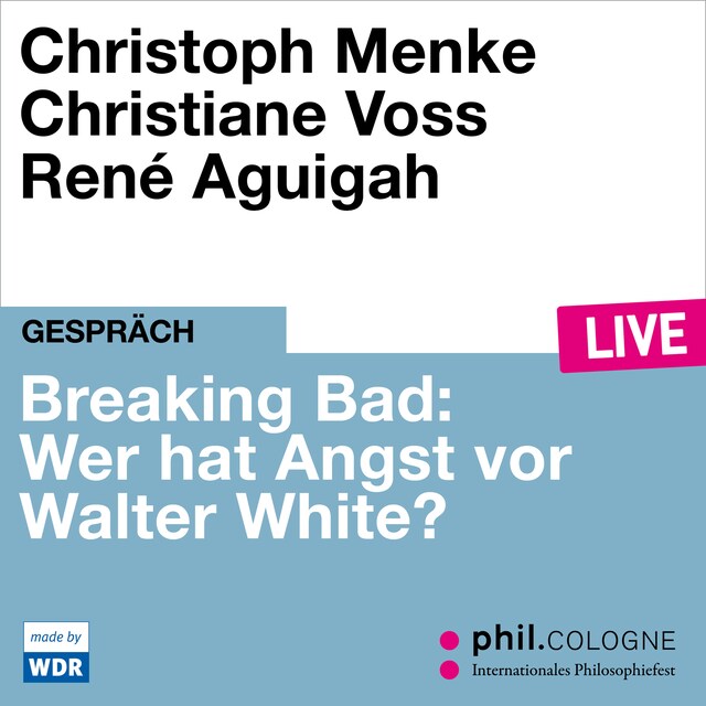 Couverture de livre pour Breaking Bad: Wer hat Angst vor Walter White? - phil.COLOGNE live (Ungekürzt)