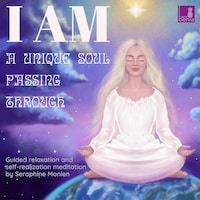 I am a unique soul - Passing through - Guided relaxation and self-realization meditation (Unabridged)