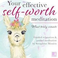 What truly counts - Your effective self-worth meditation - Guided relaxation and guided meditation (Unabridged)