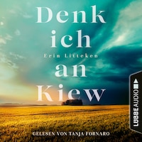 Denk ich an Kiew (Ungekürzt)