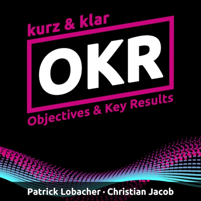Couverture de livre pour OKR kurz & klar | Objectives & Key Results