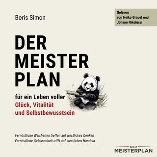 Der Meisterplan für ein Leben voller Glück, Vitalität und Selbstbewusstsein als Hörbuch