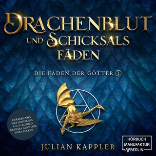 Drachenblut und Schicksalsfäden - Die Fäden der Götter, Band 1 (ungekürzt) als Hörbuch