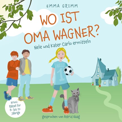 Wo ist Oma Wagner? - Nele und Kater Carlo ermitteln, Band 1 (ungekürzt) bookCoverFor