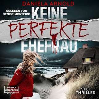 Keine perfekte Ehefrau - Sylt-Thriller (ungekürzt) als Hörbuch