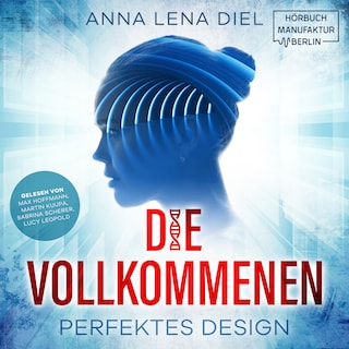 Die Vollkommenen - Perfektes Design (ungekürzt) als Hörbuch