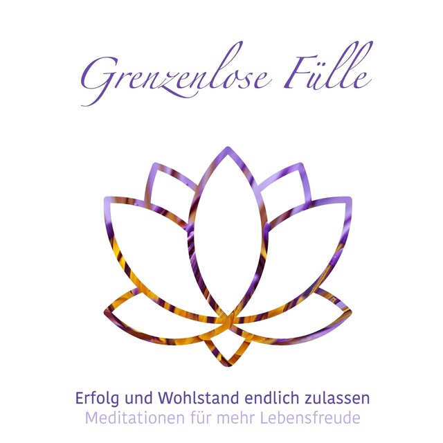 Book cover for Grenzenlose Fülle - Meditationen für mehr Lebensfreude, Folge 1 (ungekürzt)