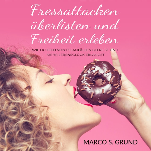 Couverture de livre pour Fressattacken überlisten und Freiheit erleben