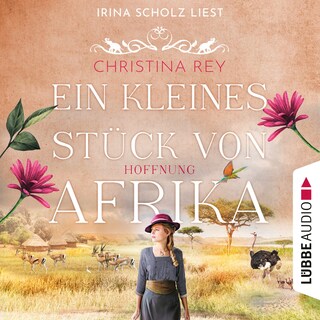 Ein kleines Stück von Afrika - Hoffnung - Das endlose Land, Teil 2 als Hörbuch