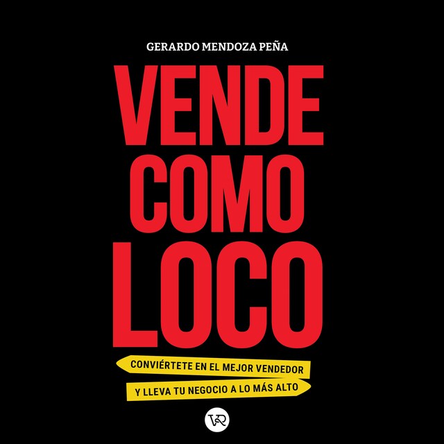 Bokomslag för Vende como loco - Conviértete en el mejor vendedor y lleva tu negocio a lo más alto (Completo)