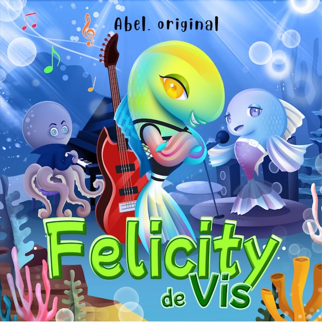 Book cover for Felicity de Vis - Abel Originals, Episode 2: Koning Gamba en de Samba Gamba's