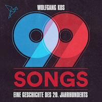 99 Songs - Eine Geschichte des 20. Jahrhunderts (Ungekürzt)