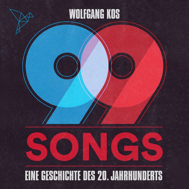 Book cover for 99 Songs - Eine Geschichte des 20. Jahrhunderts (Ungekürzt)