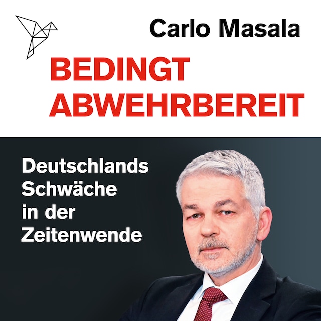Book cover for Bedingt abwehrbereit - Deutschlands Schwäche in der Zeitenwende (Ungekürzt)