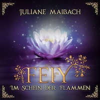 Im Schein der Flammen - Feiy, Band 2 (Ungekürzt)