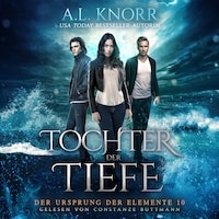 Tochter der Tiefe - Der Ursprung der Elemente, Band 10 (ungekürzt)