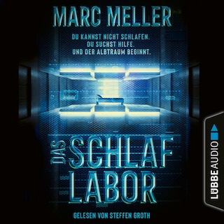 Das Schlaflabor - Du kannst nicht schlafen. Du suchst Hilfe. Und der Albtraum beginnt als Hörbuch