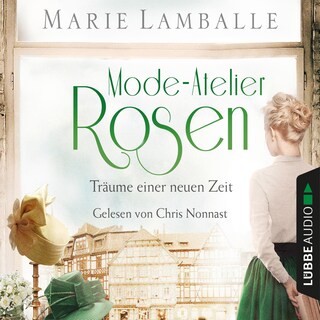 Träume einer neuen Zeit - Atelier-Rosen, Teil 2 als Hörbuch
