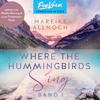 Where the Hummingbirds Sing - Lake-Louise-Reihe, Band 1 (ungekürzt)