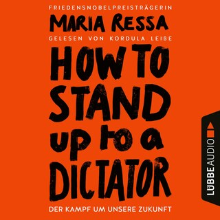 HOW TO STAND UP TO A DICTATOR - Der Kampf um unsere Zukunft als Hörbuch
