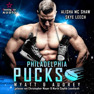 Philadelphia Pucks: Wyatt & Audrey - Philly Ice Hockey, Band 12 (ungekürzt) als Hörbuch