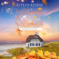 Herbstzauber - Willkommen im kleinen Ostseehotel, Band 4 (ungekürzt)