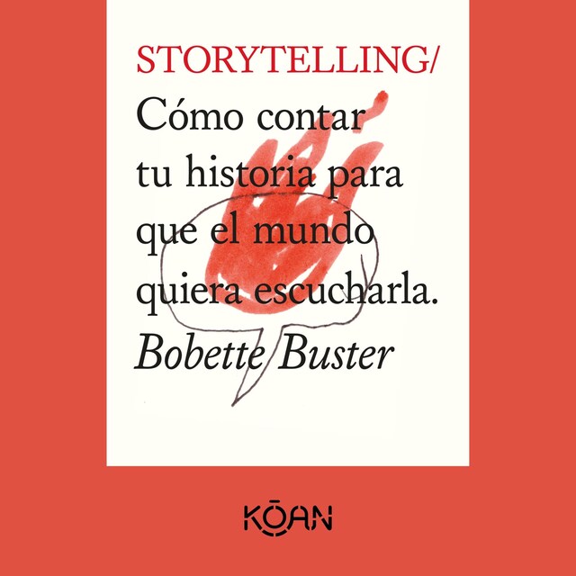 Book cover for STORYTELLING - Cómo contar tu historia para que el mundo quiera escucharla (Completo)
