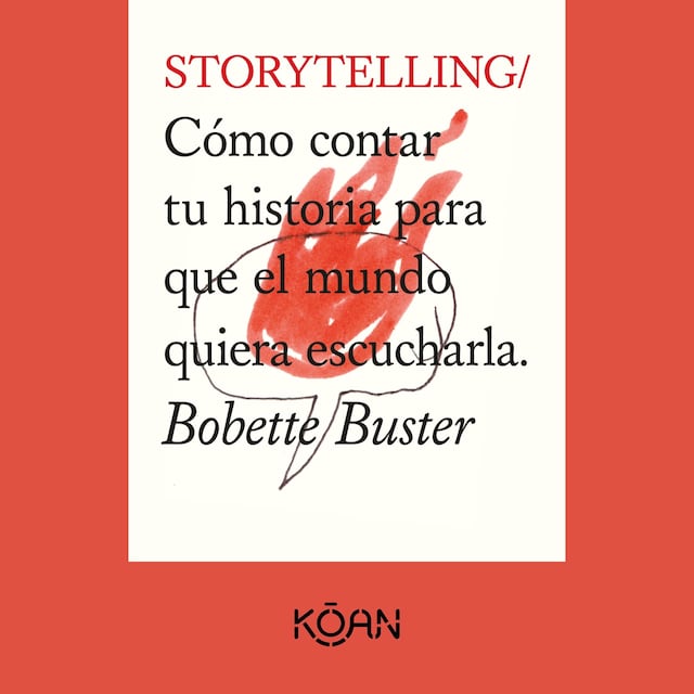 Kirjankansi teokselle STORYTELLING - Cómo contar tu historia para que el mundo quiera escucharla (Completo)