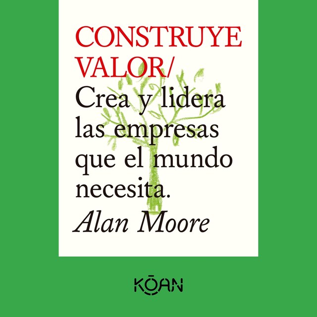 Boekomslag van CONSTRUYE VALOR - Crea y lidera las empresas que el mundo necesita