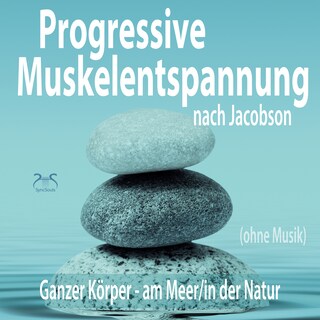 Progressive Muskelentspannung nach Jacobson (ohne Musik) - Ganzer Körper (am Meer/in der Natur) (Ungekürzt) als Hörbuch