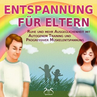 Entspannung für Eltern - Ruhe und mehr Ausgeglichenheit mit Autogenem Training und Progressiver Muskelentspannung (Ungekürzt) als Hörbuch