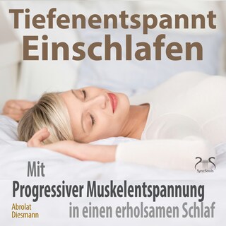 Tiefenentspannt Einschlafen - Mit Progressiver Muskelentspannung in einen erholsamen Schlaf - Hörbuch Schlaf - Besser Schlafen als Hörbuch