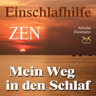 Mein Weg in den Schlaf - Einschlafhilfe nach ZEN mit meditativer Geschichte - Hörbuch zum Schlafen mit spezieller Entspannungsmusik 432 Hz & beruhigenden Klängen als Hörbuch