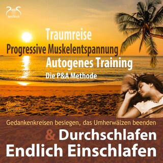 Endlich Einschlafen & Durchschlafen - Traumreise, Progressive Muskelentspannung & Autogenes Training (P&A Methode) - mit Naturklängen und Entspannungsmusik 432 Hz - Hörbuch guter Schlaf als Hörbuch
